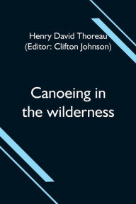 Title: Canoeing in the wilderness, Author: Henry David Thoreau