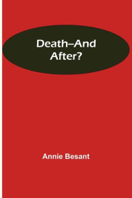 Title: Death--and After?, Author: Annie Besant