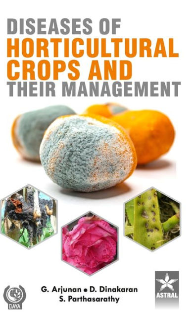 Diseases Of Horticultural Crops And Their Management By G Arjunan ...