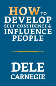 Title: How to Develop Self-Confidence & Influence People, Author: Dale Carnegie
