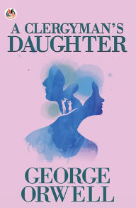 Title: A Clergyman's Daughter, Author: George Orwell