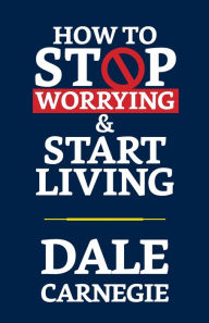 Title: How to Stop Worrying & Start Living, Author: Dale Carnegie