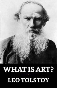 Title: What Is Art?, Author: Leo Tolstoy