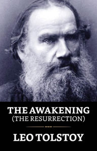 Title: The Awakening (The Resurrection), Author: Leo Tolstoy