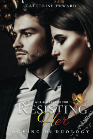 Title: Resisting Her, Author: Catherine Edward