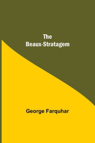 Title: The Beaux-Stratagem, Author: George Farquhar