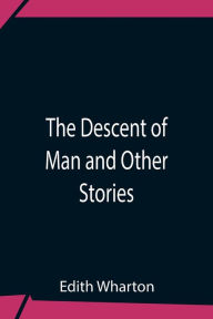 The Descent Of Man And Other Stories