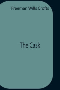 Title: The Cask, Author: Freeman Wills Crofts