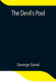 Title: The Devil's Pool, Author: George Sand