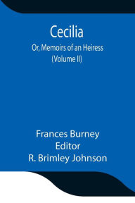 Title: Cecilia; Or, Memoirs of an Heiress (Volume II), Author: Frances Burney