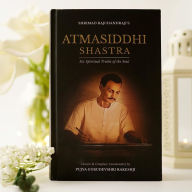 Title: Atmasiddhi Shastra: Six Spiritual Truths of the Soul (Concise & Complete Commentary), Author: Pujya Gurudevshri Rakeshji