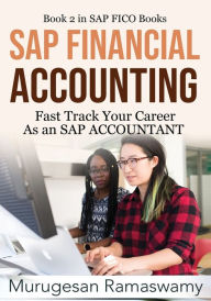 Title: SAP Financial Accounting: Fast Track Your Career As an SAP ACCOUNTANT, Author: Murugesan Ramaswamy