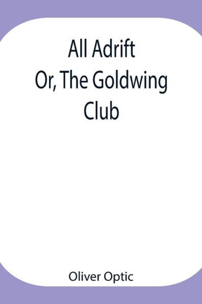 All Adrift; Or, The Goldwing Club