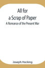 All for a Scrap of Paper: A Romance of the Present War