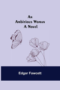 Title: An Ambitious Woman, Author: Edgar Fawcett