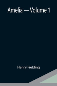 Title: Amelia - Volume 1, Author: Henry Fielding