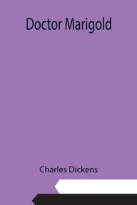 Title: Doctor Marigold, Author: Charles Dickens