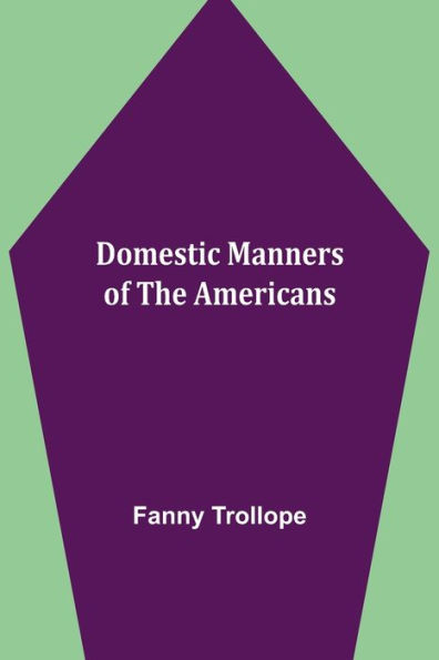 Domestic Manners of the Americans