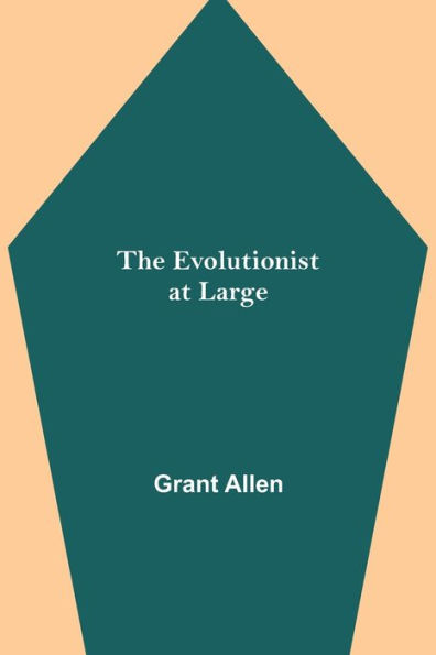 The Evolutionist at Large