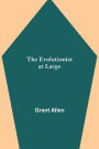 The Evolutionist at Large