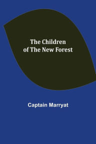 Title: The Children of the New Forest, Author: Captain Marryat