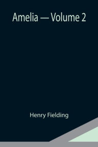 Title: Amelia - Volume 2, Author: Henry Fielding