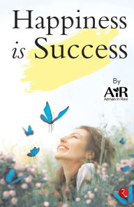 Title: HAPPINESS IS SUCCESS, Author: AiR Atman in Ravi