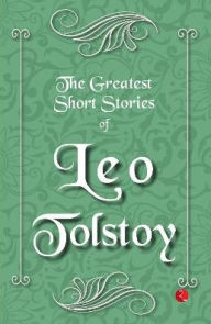 The Greatest Short Stories of Leo Tolstoy