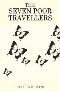 Title: The Seven Poor Travellers, Author: Charles Dickens