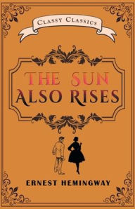 Title: The Sun Also Rises, Author: Ernest Hemingway