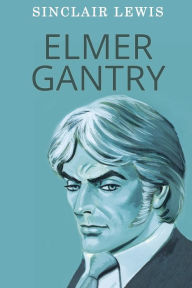 Title: Elmer Gantry, Author: Sinclair Lewis