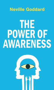 Title: The Power of Awareness, Author: Neville Goddard