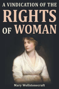 Title: A Vindication of the Rights of Woman, Author: Mary Wollstonecraft