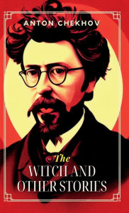 Title: The Witch, and Other Stories, Author: Anton Chekhov