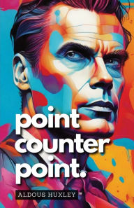Title: Point Counter Point, Author: Aldous Huxley