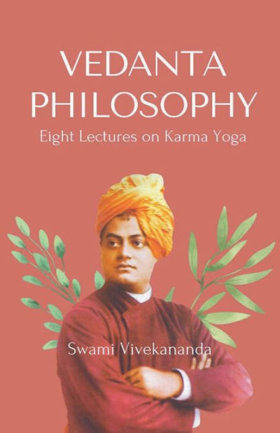 Vedanta Philosophy Eight Lectures On Karma Yoga By Swami Vivekananda 