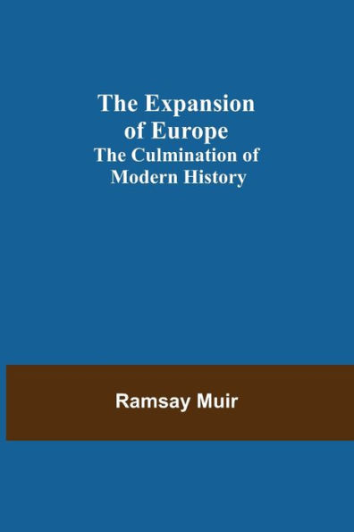 The Expansion of Europe; The Culmination of Modern History