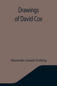 Title: Drawings of David Cox, Author: Alexander Joseph Finberg