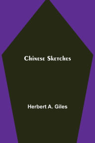 Title: Chinese Sketches, Author: Herbert A. Giles