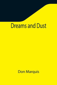 Title: Dreams and Dust, Author: Don Marquis