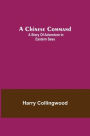 A Chinese Command; A Story of Adventure in Eastern Seas