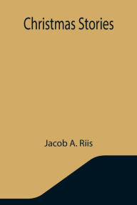 Title: Christmas Stories, Author: Jacob A. Riis