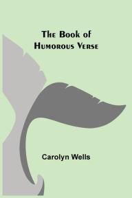 Title: The Book of Humorous Verse, Author: Carolyn Wells