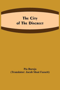 Title: The city of the discreet, Author: Pío Baroja