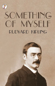 Title: Something of Myself, Author: Rudyard Kipling