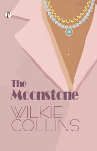 Title: The Moonstone, Author: Wilkie Collins