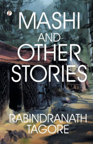 Title: Mashi, and Other Stories, Author: Rabindranath Tagore