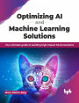Optimizing AI and Machine Learning Solutions: Your Ultimate Guide to Building High-Impact ML/AI Solutions