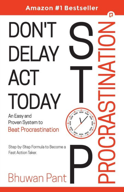 Don't Delay Act Today Stop Procrastination: Step-by-Step Formula