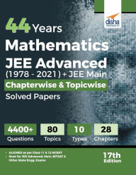 Title: 44 Years Mathematics JEE Advanced (1978 - 2021) + JEE Main Chapterwise & Topicwise Solved Papers 17th Edition, Author: Disha Experts